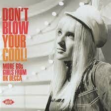 Various - Don&#039;t Blow your Cool   (More 60&#039;s Girls From UK Decca)