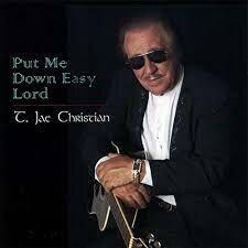 T. Jae Christian - Put Me Down Easy Lord