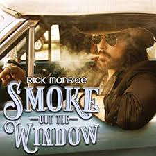 Rick Monroe - Smoke Out the Window