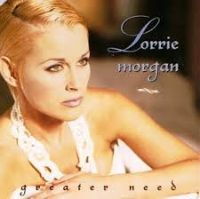 Lorrie Morgan - Greater Need